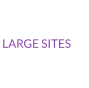 LARGE SITES